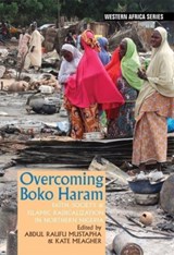 Overcoming Boko Haram - Professor Abdul Raufu Mustapha ; Kate Meagher - 9781847013286