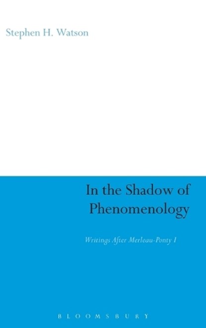 In the Shadow of Phenomenology, Professor Stephen H. Watson - Gebonden - 9781847061300