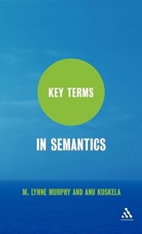 Key Terms in Semantics - Reader M. Lynne Murphy ; Dr Anu Koskela - 9781847062765
