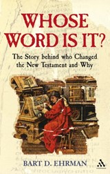 Whose Word is it? - Bart D. Ehrman - 9781847063144