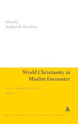 World Christianity in Muslim Encounter - Dr Stephen R. Goodwin - 9781847065117