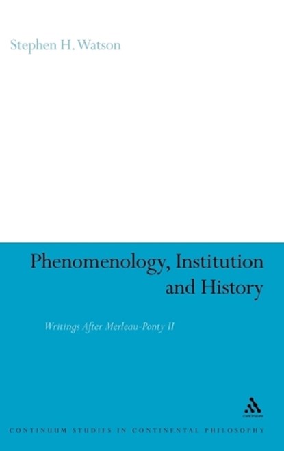 Phenomenology, Institution and History, Professor Stephen H. Watson - Gebonden - 9781847065315
