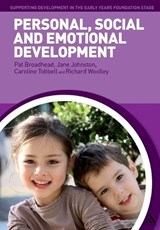 Personal, Social and Emotional Development - PROFESSOR PAT BROADHEAD ; JANE JOHNSTON ; DR CAROLINE TOBBELL ; DR RICHARD (UNIVERSITY OF WORCESTER,  UK) Woolley - 9781847065674