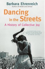 Dancing In The Streets - Barbara (Y) Ehrenreich - 9781847080080