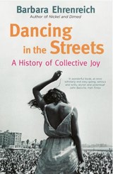 Dancing In The Streets - Barbara (Y) Ehrenreich - 9781847080080