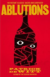 Ablutions - Patrick deWitt - 9781847086341
