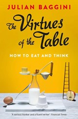 The Virtues of the Table - Julian Baggini - 9781847087157