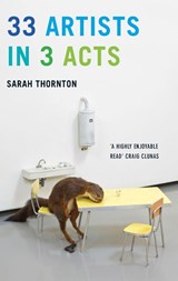 33 Artists in 3 Acts - Sarah Thornton - 9781847089076
