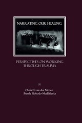 Narrating our Healing - MERWE,  Chris N van der ; Gobodo-Madikizela, Pumla - 9781847184818