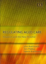 Regulating Aged Care - John Braithwaite ; Toni Makkai ; Valerie Braithwaite - 9781847200013