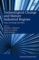Technological Change and Mature Industrial Regions - Mahtab A. Farshchi ; Odile E.M. Janne ; Philip McCann - 9781847200891