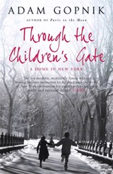 Through The Children's Gate - Adam Gopnik - 9781847243249