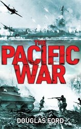 The Pacific War - Dr Douglas Ford - 9781847252371