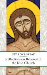 Let Love Speak - Bishop Donal Murray - 9781847302687