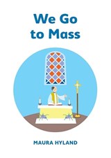 We Go to Mass - Maura Hyland ; Norma P Brewer - 9781847307804