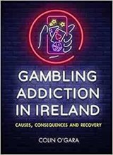 Gambling Addiction in Ireland - Colin Professor O'Gara - 9781847308863