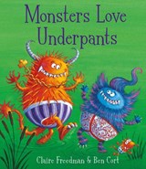 Monsters Love Underpants - FREEDMAN,  Claire - 9781847385710