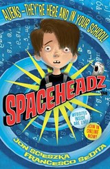 Spaceheadz - Jon Scieszka ; Francesco Sedita ; Shane Prigmore - 9781847389671