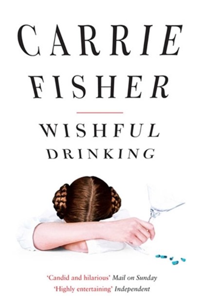 Wishful Drinking, Carrie Fisher - Paperback - 9781847397836