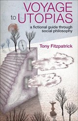 Voyage to Utopias - TONY (SCHOOL OF SOCIOLOGY AND SOCIAL POLICY,  University of Nottingham) Fitzpatrick - 9781847420893