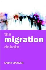 The migration debate - SARAH (CENTRE OF MIGRATION,  Policy and Society, University of Oxford) Spencer - 9781847422859