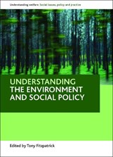 Understanding the environment and social policy - TONY (SCHOOL OF SOCIOLOGY AND SOCIAL POLICY,  University of Nottingham) Fitzpatrick - 9781847423801