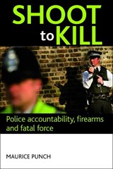 Shoot to kill - MAURICE (VISITING PROFESSOR,  London School of Economics and Political Science) Punch - 9781847424730