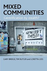 Mixed Communities - GARY (SCHOOL FOR POLICY STUDIES,  University of Bristol) Bridge ; Tim (Department of Geography, King''s College London) Butler ; Loretta (University of Leicester, UK.) Lees - 9781847424921