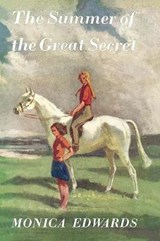 Summer of the Great Secret - Monica Edwards - 9781847452504