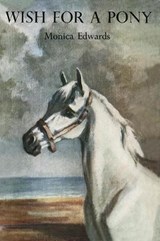 Wish for a Pony - Monica Edwards - 9781847452672
