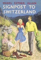 Signpost to Switzerland - Mabel Esther Allan - 9781847453655