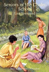 Seniors at the Chalet School - Lisa Townsend - 9781847453662