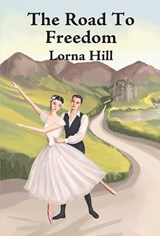 The Road to Freedom - Lorna Hill - 9781847453761