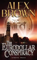 The Eurodollar Conspiracy - Alex Brown - 9781847486110