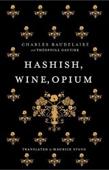 Hashish, Wine, Opium - Charles Baudelaire ; Theophile Gautier - 9781847492876