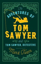 The Adventures of Tom Sawyer and Tom Sawyer, Detective - Mark Twain - 9781847494900