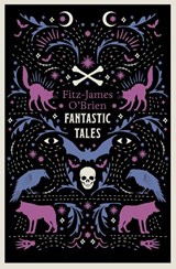 The Fantastic Tales of Fitz-James O'Brien - Fitz-James O'Brien - 9781847495198