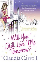 Will You Still Love Me Tomorrow? - Claudia Carroll - 9781847562104