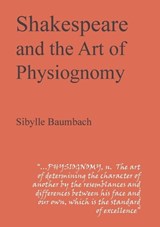 Shakespeare and the Art of Physiognomy - Sibylle Baumbach - 9781847600790