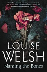 Naming the Bones - Louise Welsh - 9781847672568