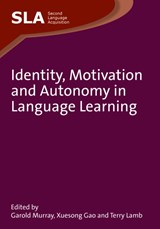 Identity, Motivation and Autonomy in Language Learning - Garold Murray ; Xuesong (Andy) Gao ; Terry Lamb - 9781847693730
