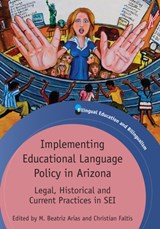 Implementing Educational Language Policy in Arizona - M. Beatriz Arias ; Christian J. Faltis - 9781847697455