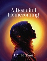 A Beautiful Homecoming - LaYinka Sanni - 9781847742513