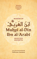 Wisdom of Ibn al-Arabi - Muhyi al-Din ibn al-Arabi - 9781847742797