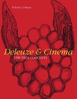 Deleuze and Cinema - FELICITY (DIRECTOR OF RESEARCH PROGRAMMES AT KINGSTON UNIVERSITY,  London) Colman - 9781847880536