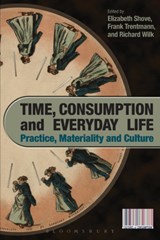Time, Consumption and Everyday Life - ELIZABETH (LANCASTER UNIVERSITY,  UK) Shove ; Frank Trentmann ; Richard Wilk - 9781847883643