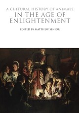 A Cultural History of Animals in the Age of Enlightenment - Matthew Senior - 9781847888204
