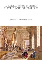 A Cultural History of Animals in the Age of Empire - Kathleen Kete - 9781847888211