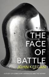 The Face Of Battle - John Keegan - 9781847922977