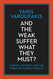 Varoufakis, Y: And the Weak Suffer What They Must?